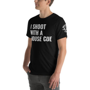 MGear BW I Shoot with a House Cue Short-Sleeve Unisex Billiards Pool Player T-Shirt